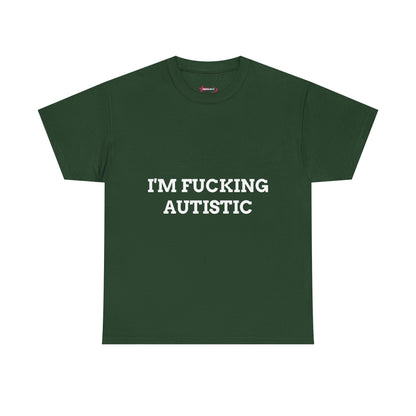 "I'M F*CKING AUTISTIC" - Unwearablez 'AUTISM' meme Collection Unisex tee - EU EDITION