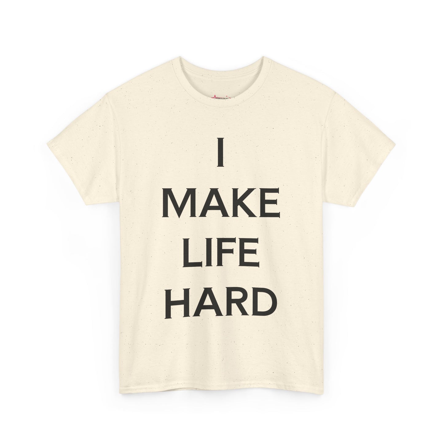 "I make Life Hard" - Unwearablez 'Hard + Life' meme Collection Unisex tee