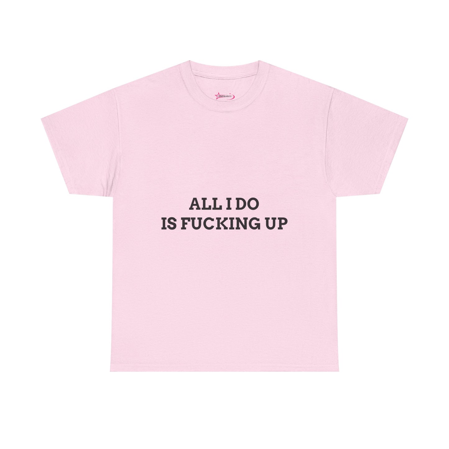 "All I do Is f*cking up" - Unwearablez "F*cking Up" meme Collection Unisex tee