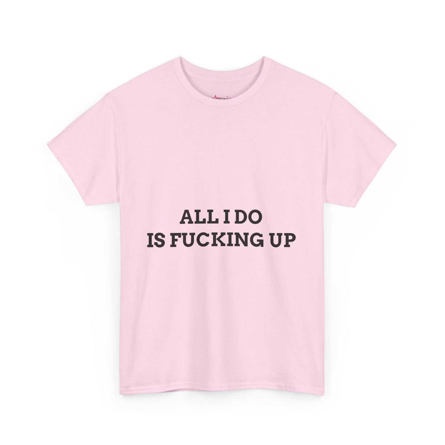 "All I do Is f*cking up" - Unwearablez "F*cking Up" meme Collection Unisex tee
