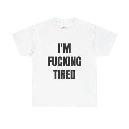 "I'M F*CKING TIRED" - Unwearablez TIRED meme Collection Unisex tee