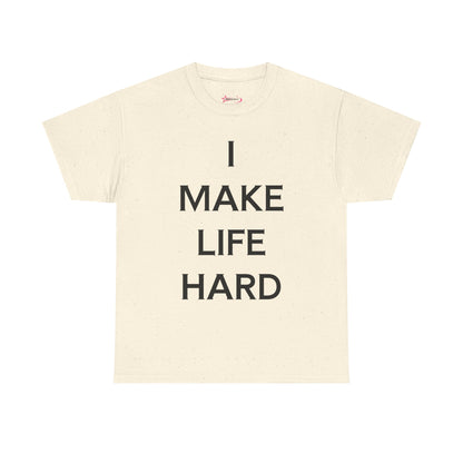 "I make Life Hard" - Unwearablez 'Hard + Life' meme Collection Unisex tee