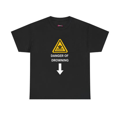 "DANGER OF DROWNING' - Unwearablez 'Caution' meme Collection Unisex tee - EU EDITION