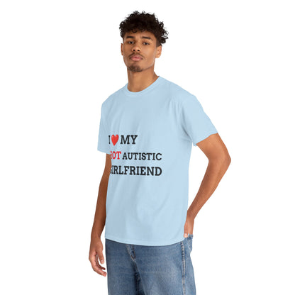 "I LOVE MY HOT AUTISTIC GIRLFRIEND" - Unwearablez 'AUTISM' meme Collection Unisex tee