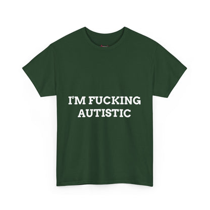 "I'M F*CKING AUTISTIC" - Unwearablez 'AUTISM' meme Collection Unisex tee - EU EDITION
