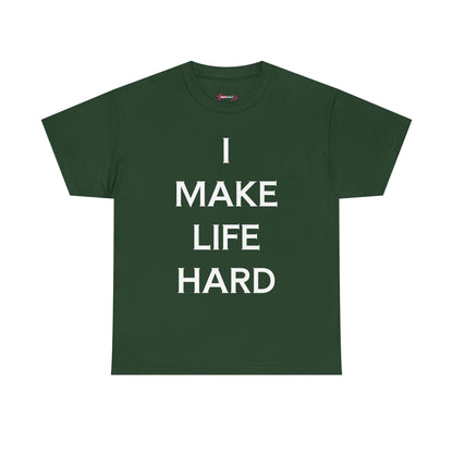 "I make Life Hard" - Unwearablez 'Hard + Life' meme Collection Unisex tee