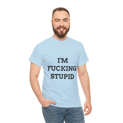 "I'm f*cking Stupid" - Unwearablez 'F*cking Stupid' meme Collection Unisex tee