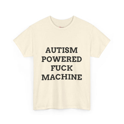 "AUTISM POWERED F*CK MACHINE" - Unwearablez 'AUTISM' meme Collection Unisex tee