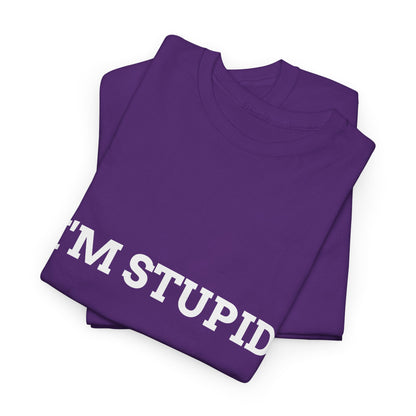 "I'm Stupid" - Unwearablez 'F*cking Stupid' meme Collection Unisex tee