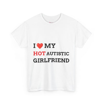 "I LOVE MY HOT AUTISTIC GIRLFRIEND" - Unwearablez 'AUTISM' meme Collection Unisex tee