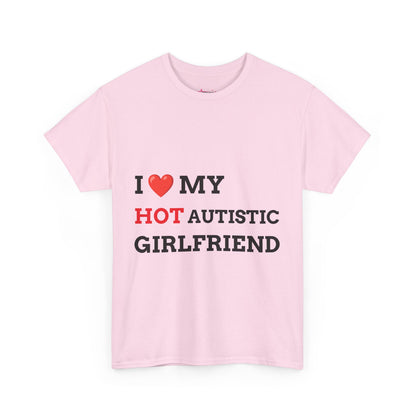 "I LOVE MY HOT AUTISTIC GIRLFRIEND" - Unwearablez 'AUTISM' meme Collection Unisex tee