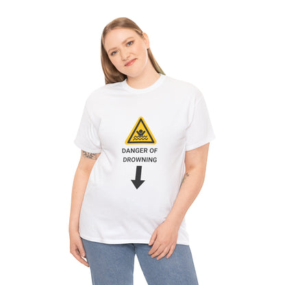 "DANGER OF DROWNING' - Unwearablez 'Caution' meme Collection Unisex tee - EU EDITION
