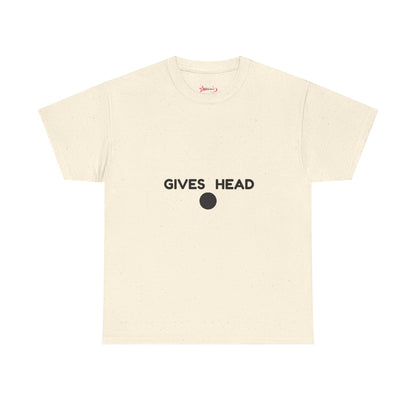 "GIVES HEAD" - Unwearablez 'NEEDS HEAD' meme Collection Unisex tee - EU EDITION