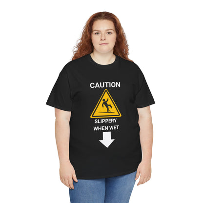 "SLIPPERY WHEN WET" - Unwearablez 'Caution' meme Collection Unisex tee