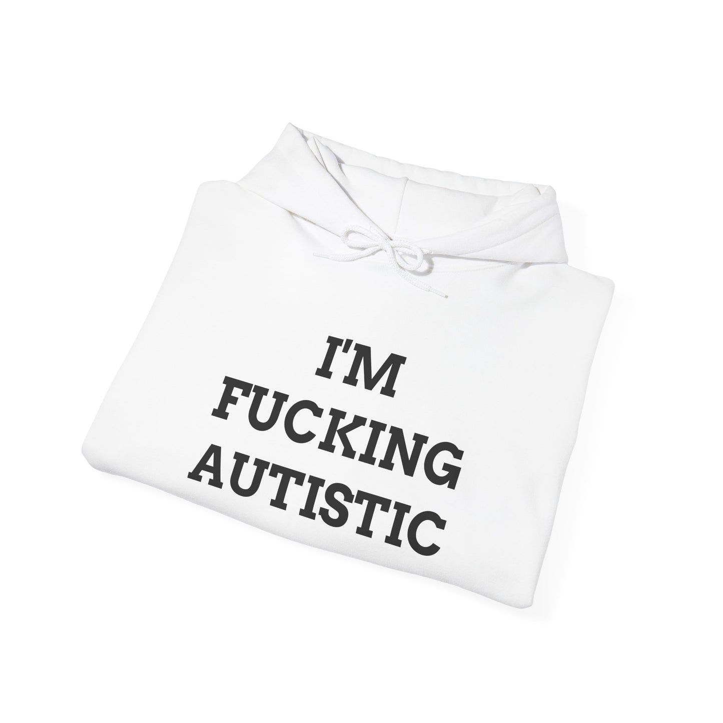 "I'm F*cking Autistic" Unwearablez 'Autism' meme Collection Unisex Hoodie