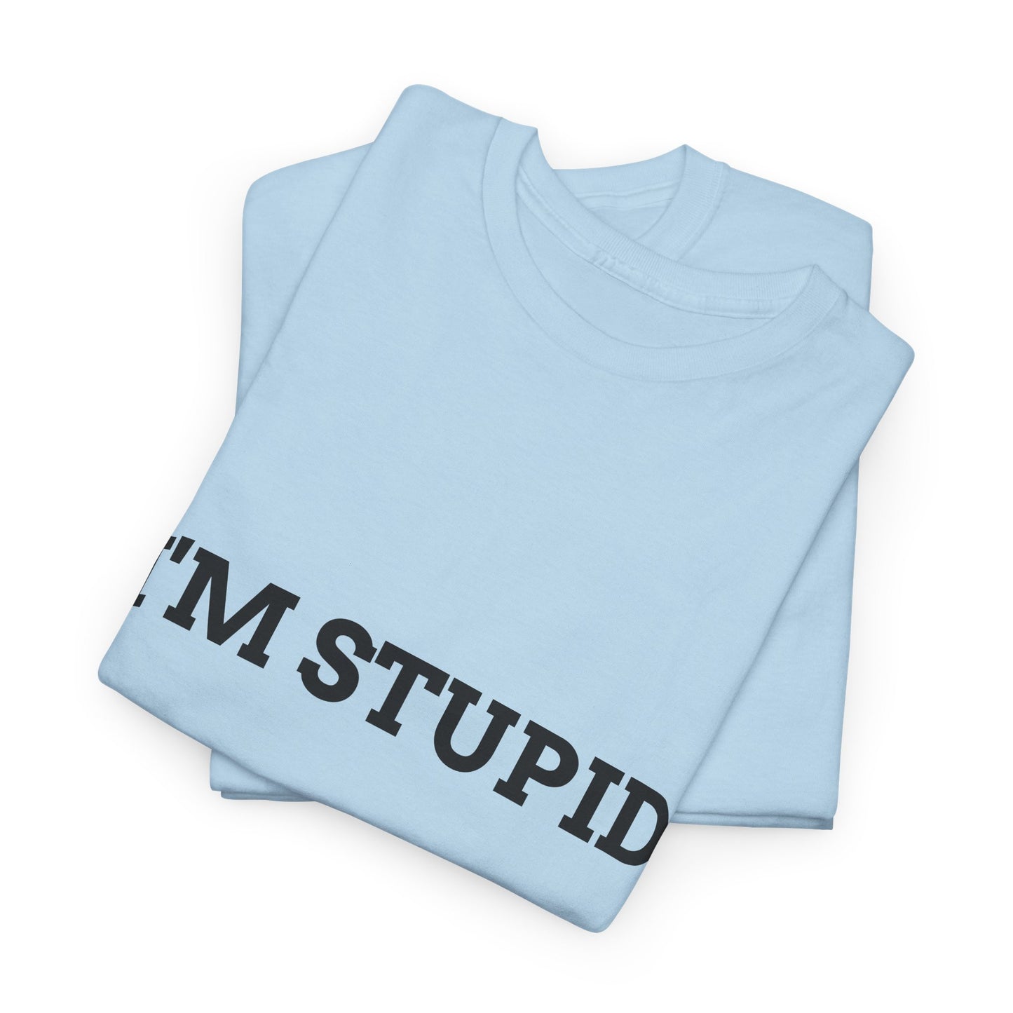 "I'm Stupid" - Unwearablez 'F*cking Stupid' meme Collection Unisex tee