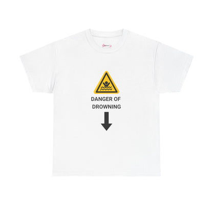 "DANGER OF DROWNING' - Unwearablez 'Caution' meme Collection Unisex tee - EU EDITION