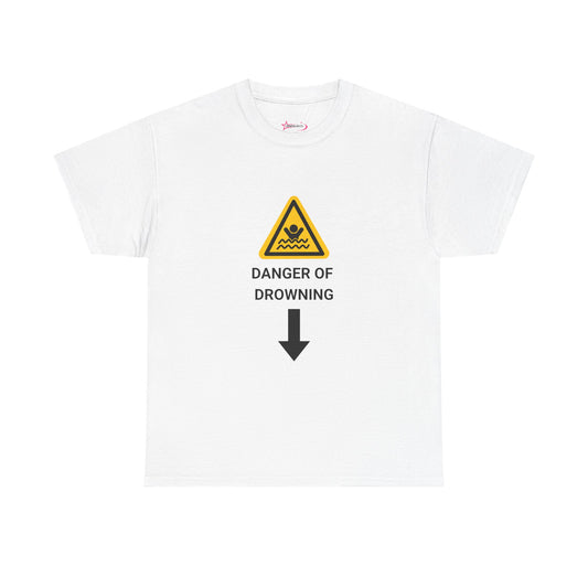"DANGER OF DROWNING' - Unwearablez 'Caution' meme Collection Unisex tee - EU EDITION