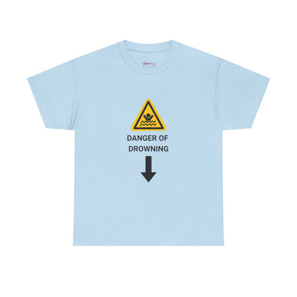 "DANGER OF DROWNING' - Unwearablez 'Caution' meme Collection Unisex tee - EU EDITION