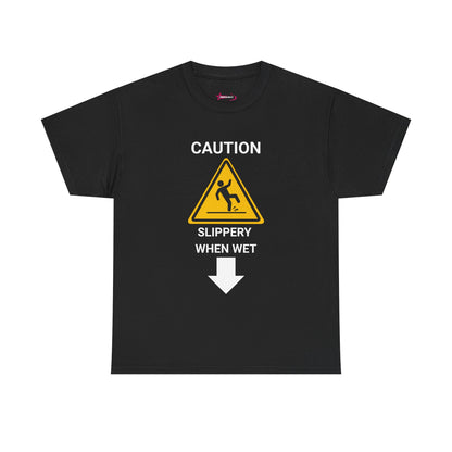 "SLIPPERY WHEN WET" - Unwearablez 'Caution' meme Collection Unisex tee