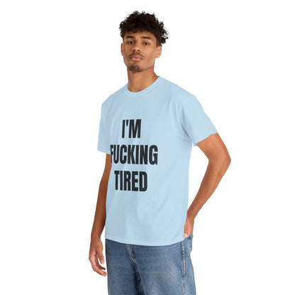 "I'M F*CKING TIRED" - Unwearablez TIRED meme Collection Unisex tee