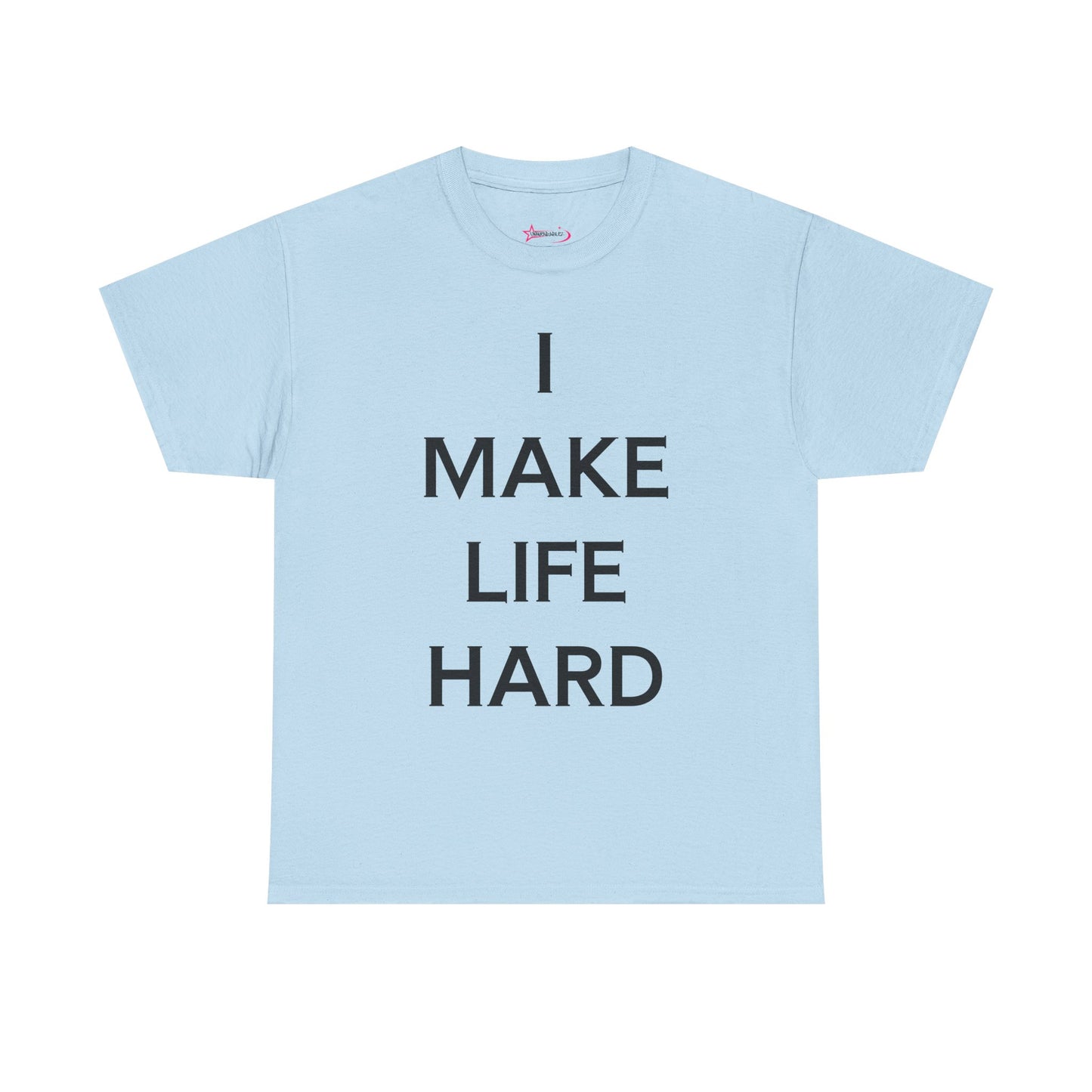 "I make Life Hard" - Unwearablez 'Hard + Life' meme Collection Unisex tee