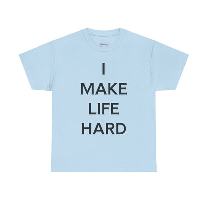 "I make Life Hard" - Unwearablez 'Hard + Life' meme Collection Unisex tee