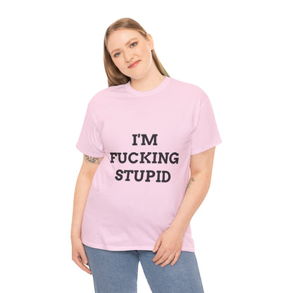 "I'm f*cking Stupid" - Unwearablez 'F*cking Stupid' meme Collection Unisex tee